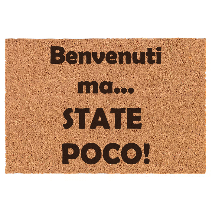 Benvenuti ma... STATE POCO!