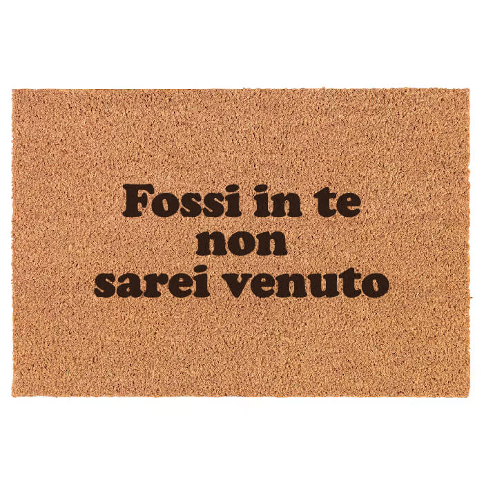 Fossi in te non sarei venuto